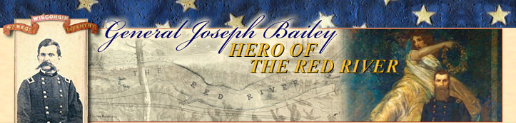 General Joseph Bailey - Hero of the Red River